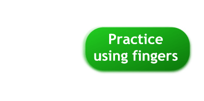 Tap here to practice using fingers.