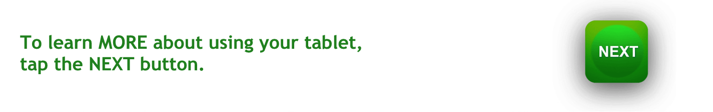 To learn more about using your tablet Tap here to continue