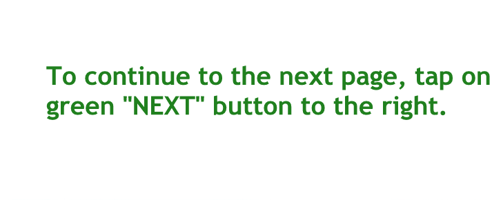 To continue to the next page tap on the green next button