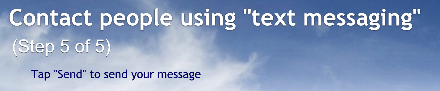 Five. When you have finished not typing your message, you will tap on the little circle with an arrow in it as highlighted in the picture to the right to send you a message.