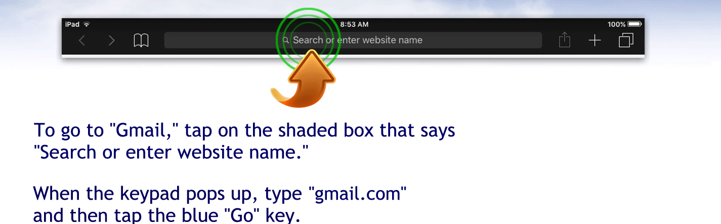 To go to Gmail tap on the shaded box that says search or enter website name
When that keypad pops up type gmail.com.
Then tap the blue Go key.