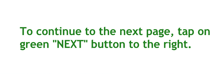 To continue to the next page tap on the green next button