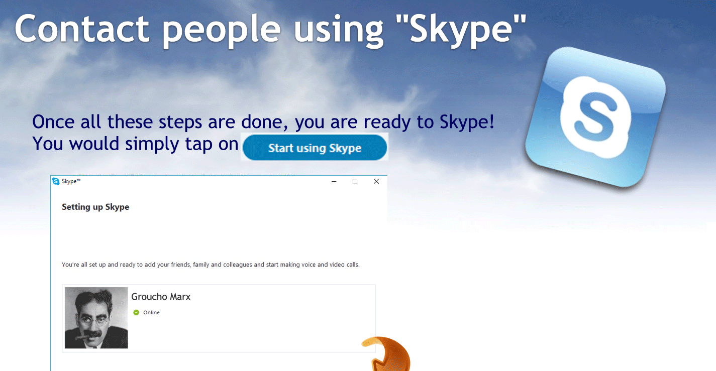 Once all the steps are done you are ready to Skype.
It would simply tap on start using Skype.