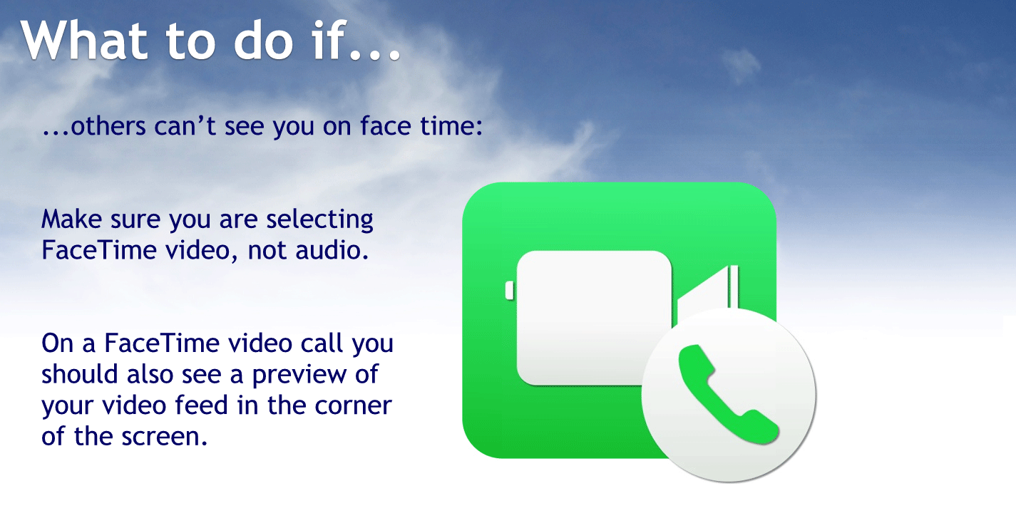 What to do if others can’t see you on FaceTime?
Make sure you are selecting FaceTime video not audio.
On a FaceTime video call you should see a preview of your videos feed in the corner of the screen.