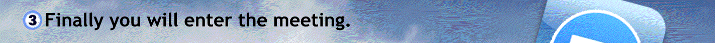 Three. Finally you will enter the meeting.