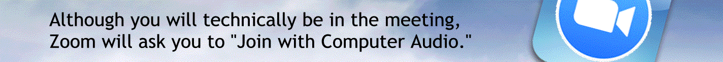 Although you will technically be in the meeting zoom or ask you to join with computer audio