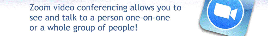 Zoom video conferencing allows you to see and talk to a person one on one or a whole group of people.